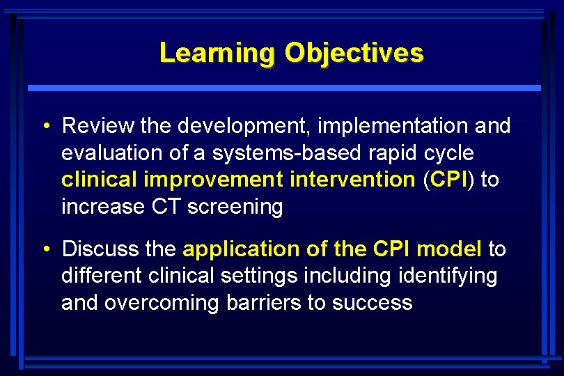 Learning Objectives • Review the development, implementation and evaluation of a systems-based rapid cycle