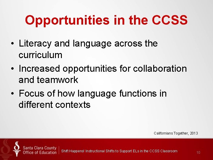 Opportunities in the CCSS • Literacy and language across the curriculum • Increased opportunities