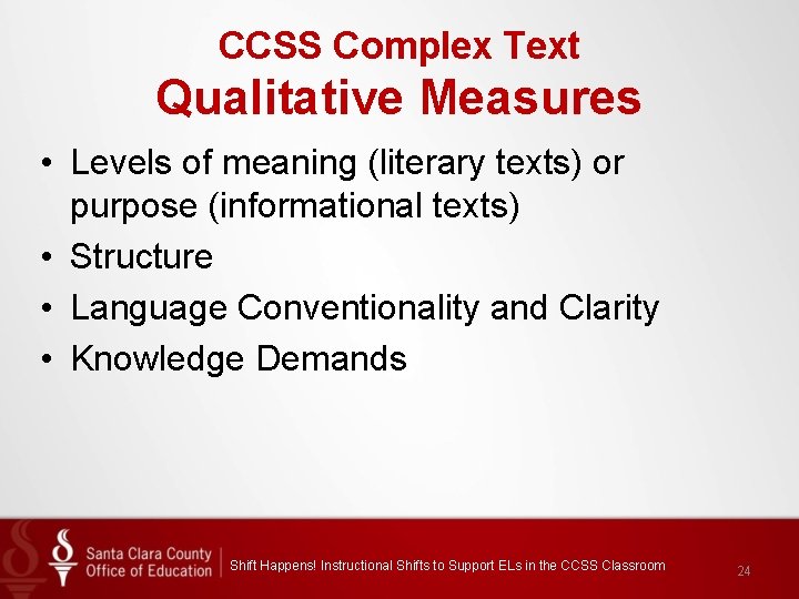 CCSS Complex Text Qualitative Measures • Levels of meaning (literary texts) or purpose (informational