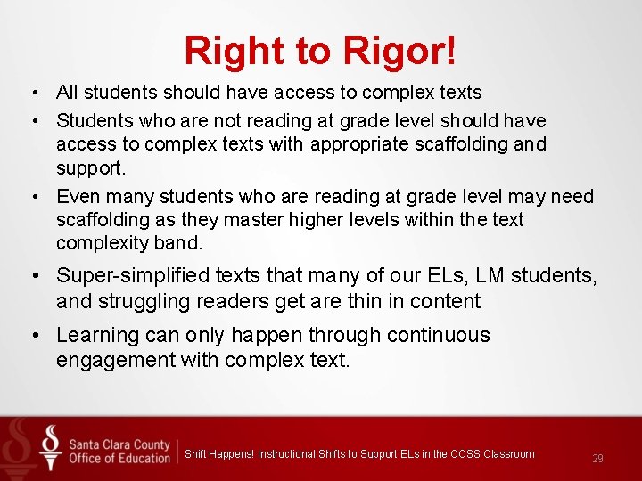 Right to Rigor! • All students should have access to complex texts • Students