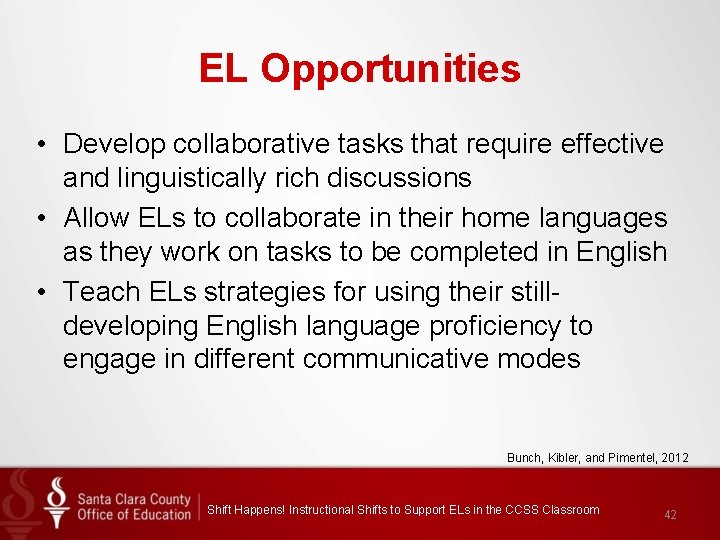 EL Opportunities • Develop collaborative tasks that require effective and linguistically rich discussions •