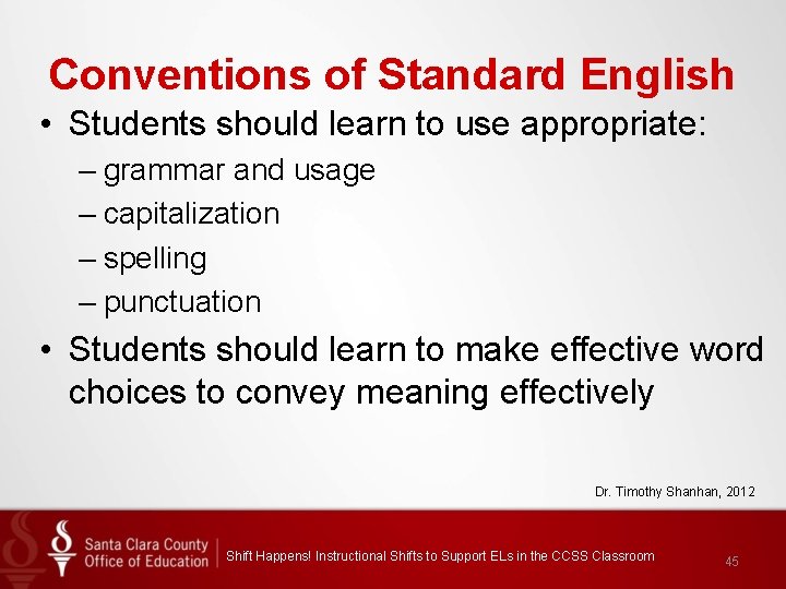 Conventions of Standard English • Students should learn to use appropriate: – grammar and