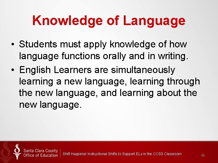 Knowledge of Language • Students must apply knowledge of how language functions orally and