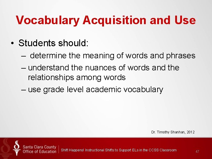 Vocabulary Acquisition and Use • Students should: – determine the meaning of words and