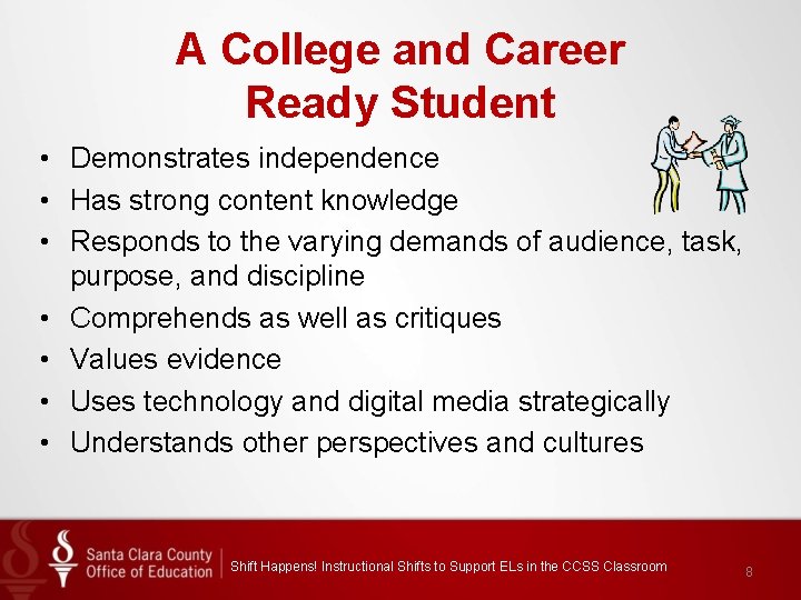 A College and Career Ready Student • Demonstrates independence • Has strong content knowledge