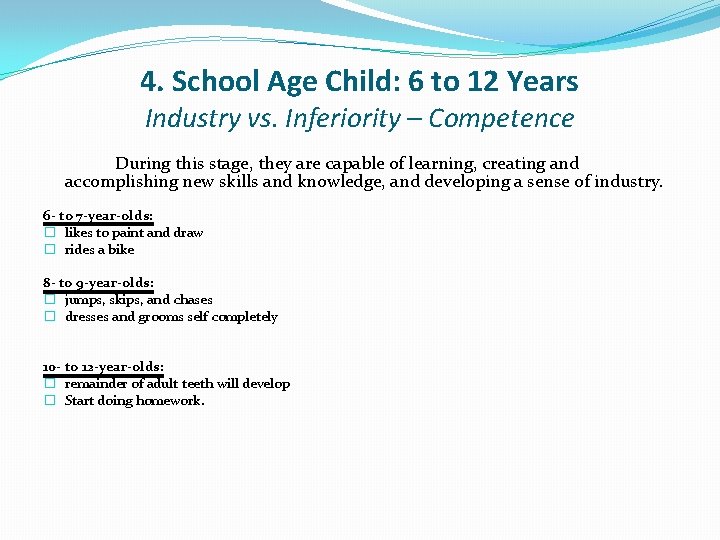 4. School Age Child: 6 to 12 Years Industry vs. Inferiority – Competence During