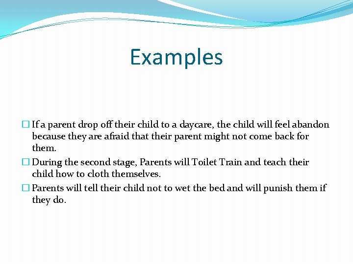 Examples � If a parent drop off their child to a daycare, the child