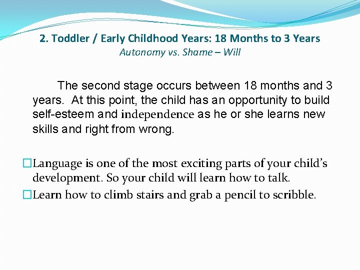 2. Toddler / Early Childhood Years: 18 Months to 3 Years Autonomy vs. Shame
