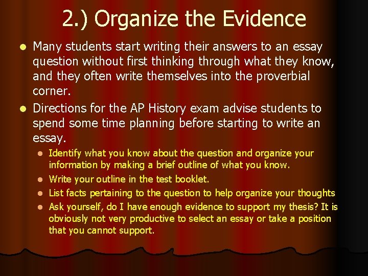 2. ) Organize the Evidence Many students start writing their answers to an essay