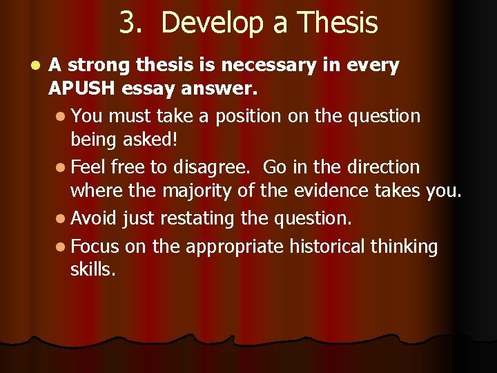 3. Develop a Thesis l A strong thesis is necessary in every APUSH essay