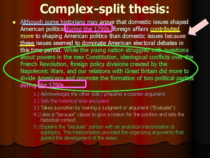 Complex-split thesis: l Although some historians may argue that domestic issues shaped American politics
