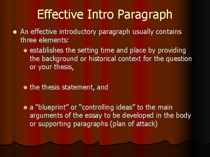 Effective Intro Paragraph l An effective introductory paragraph usually contains three elements: l establishes