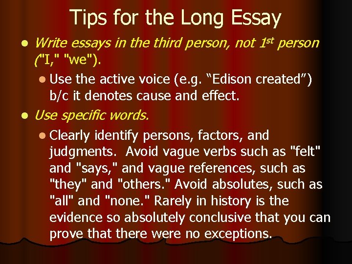 Tips for the Long Essay l Write essays in the third person, not 1