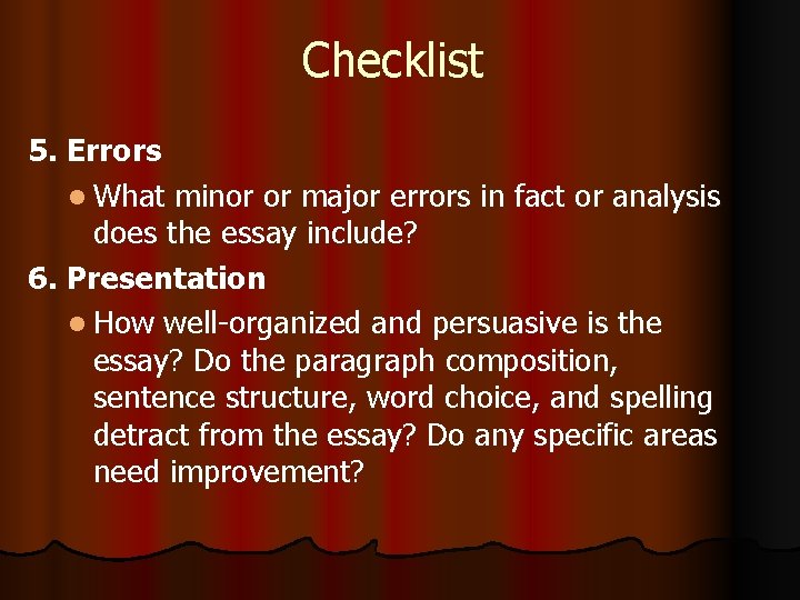 Checklist 5. Errors l What minor or major errors in fact or analysis does