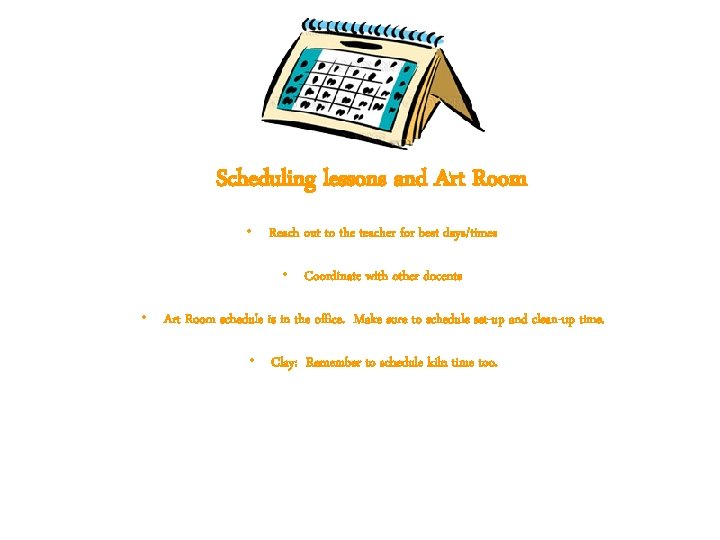 Scheduling lessons and Art Room • Reach out to the teacher for best days/times