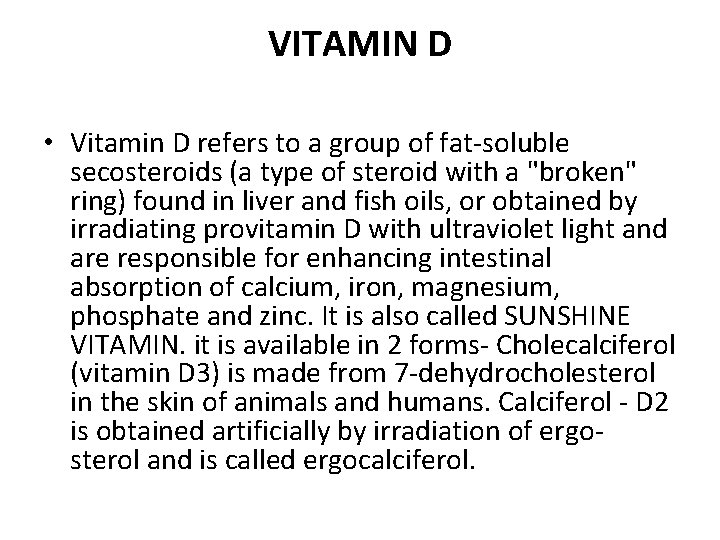 VITAMIN D • Vitamin D refers to a group of fat-soluble secosteroids (a type