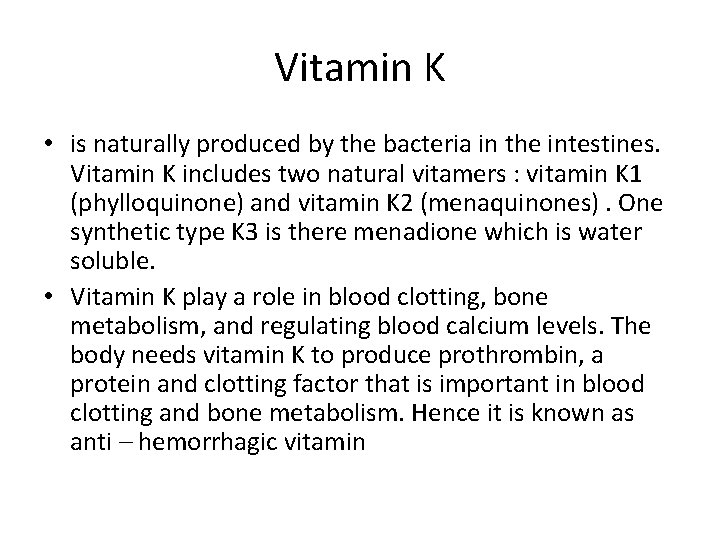 Vitamin K • is naturally produced by the bacteria in the intestines. Vitamin K