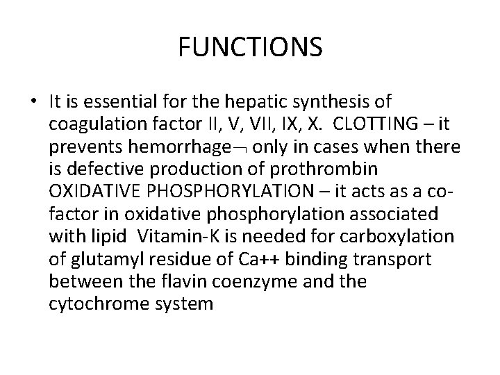 FUNCTIONS • It is essential for the hepatic synthesis of coagulation factor II, V,