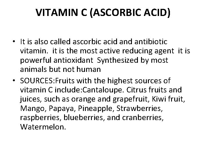 VITAMIN C (ASCORBIC ACID) • It is also called ascorbic acid antibiotic vitamin. it