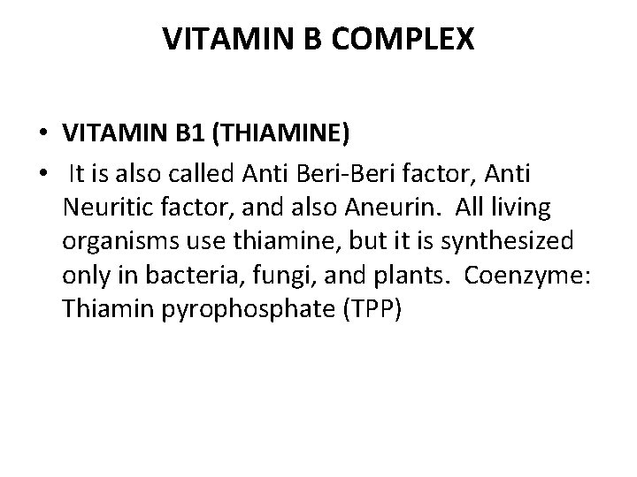 VITAMIN B COMPLEX • VITAMIN B 1 (THIAMINE) • It is also called Anti