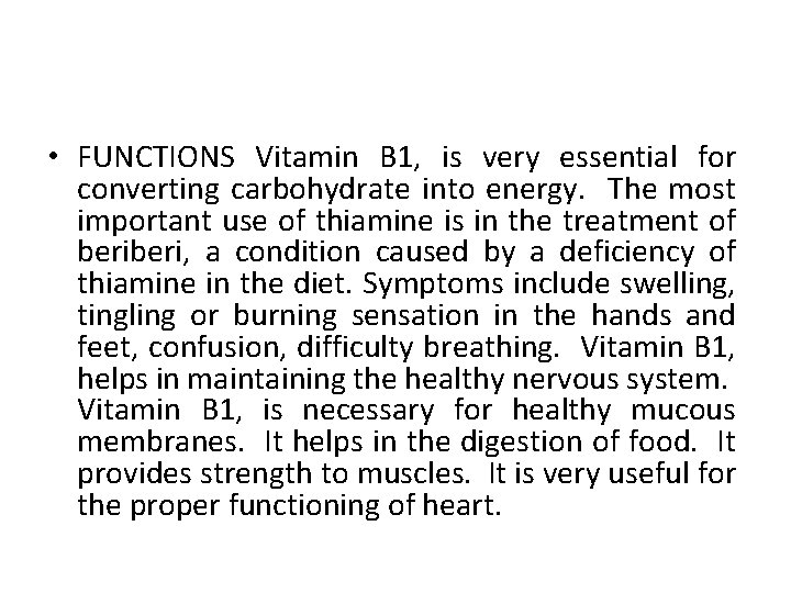  • FUNCTIONS Vitamin B 1, is very essential for converting carbohydrate into energy.