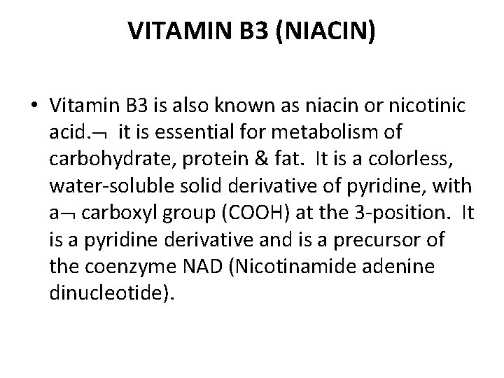 VITAMIN B 3 (NIACIN) • Vitamin B 3 is also known as niacin or