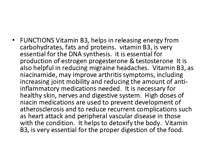  • FUNCTIONS Vitamin B 3, helps in releasing energy from carbohydrates, fats and