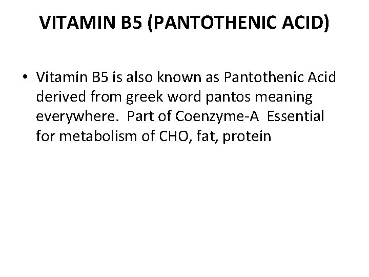 VITAMIN B 5 (PANTOTHENIC ACID) • Vitamin B 5 is also known as Pantothenic
