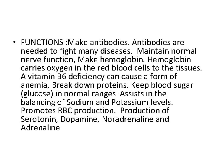  • FUNCTIONS : Make antibodies. Antibodies are needed to fight many diseases. Maintain