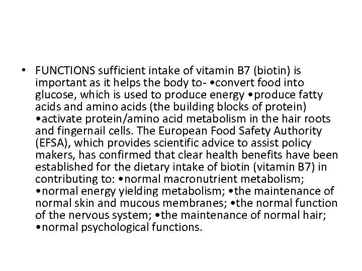  • FUNCTIONS sufficient intake of vitamin B 7 (biotin) is important as it