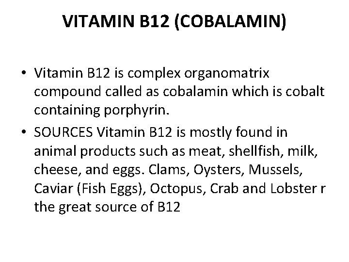 VITAMIN B 12 (COBALAMIN) • Vitamin B 12 is complex organomatrix compound called as