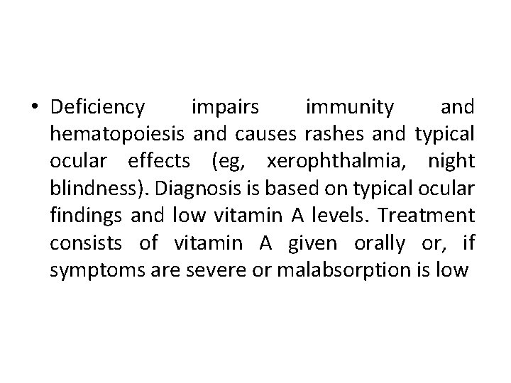  • Deficiency impairs immunity and hematopoiesis and causes rashes and typical ocular effects