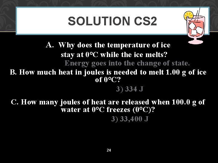 SOLUTION CS 2 A. Why does the temperature of ice stay at 0°C while