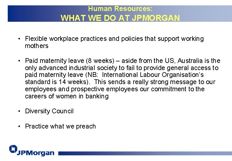 Human Resources: WHAT WE DO AT JPMORGAN • Flexible workplace practices and policies that
