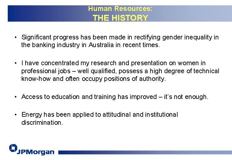 Human Resources: THE HISTORY • Significant progress has been made in rectifying gender inequality