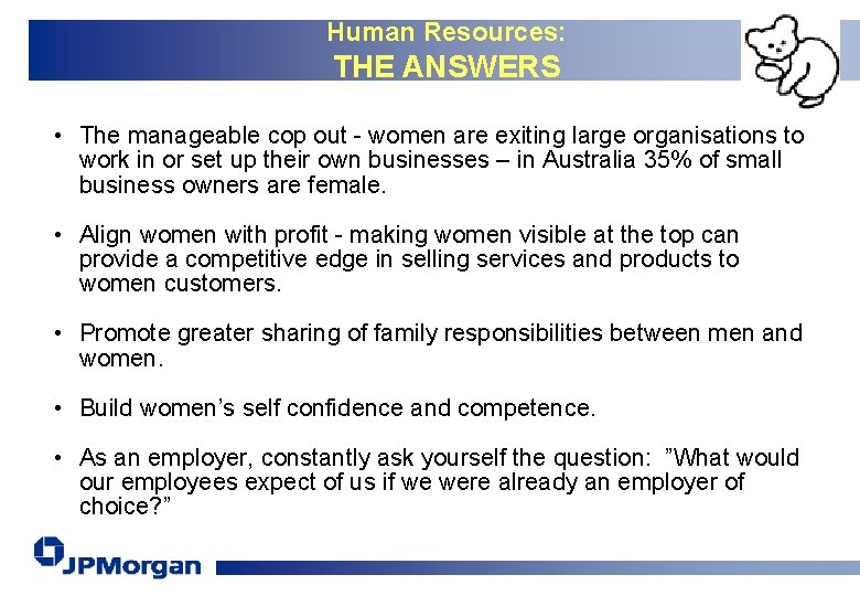 Human Resources: THE ANSWERS • The manageable cop out - women are exiting large