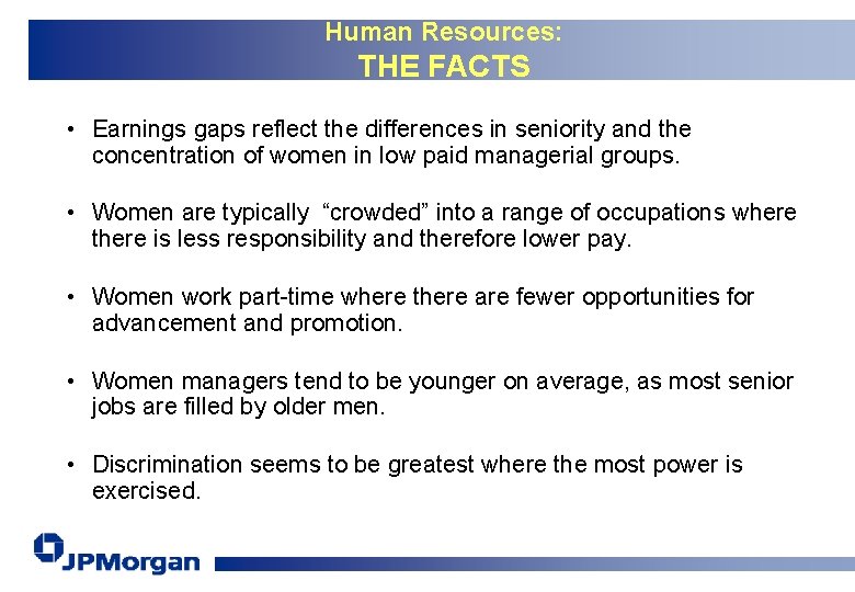 Human Resources: THE FACTS • Earnings gaps reflect the differences in seniority and the