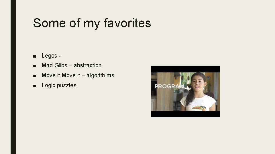 Some of my favorites ■ Legos ■ Mad Glibs – abstraction ■ Move it