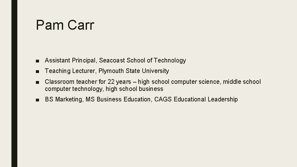 Pam Carr ■ Assistant Principal, Seacoast School of Technology ■ Teaching Lecturer, Plymouth State