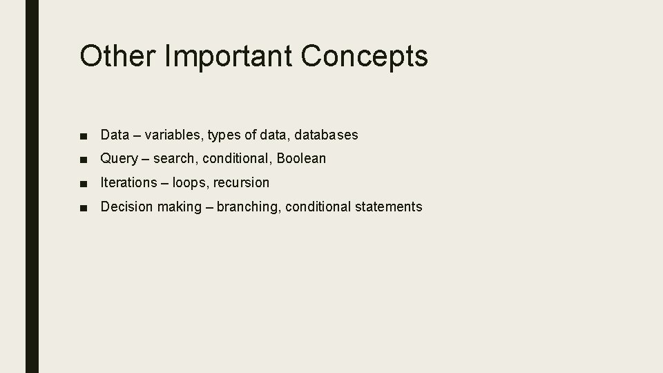 Other Important Concepts ■ Data – variables, types of data, databases ■ Query –