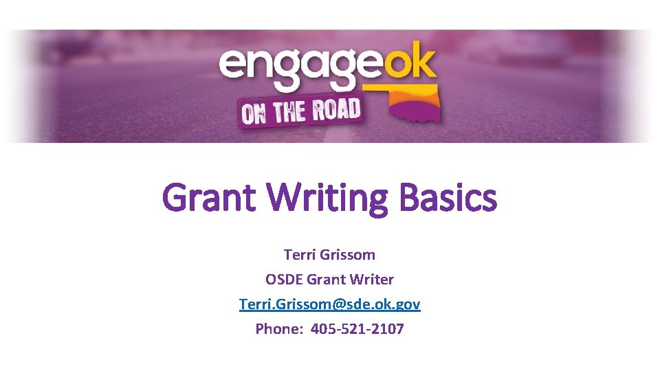 Grant Writing Basics Terri Grissom OSDE Grant Writer Terri. Grissom@sde. ok. gov Phone: 405