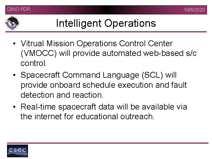 DINO PDR 10/6/2020 Intelligent Operations • Vitrual Mission Operations Control Center (VMOCC) will provide