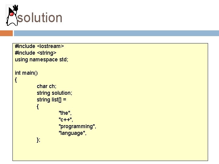 solution #include <iostream> #include <string> using namespace std; int main() { char ch; string