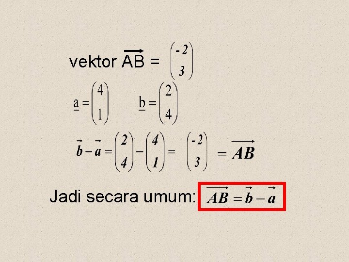 vektor AB = Jadi secara umum: 