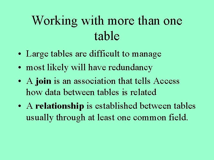 Working with more than one table • Large tables are difficult to manage •