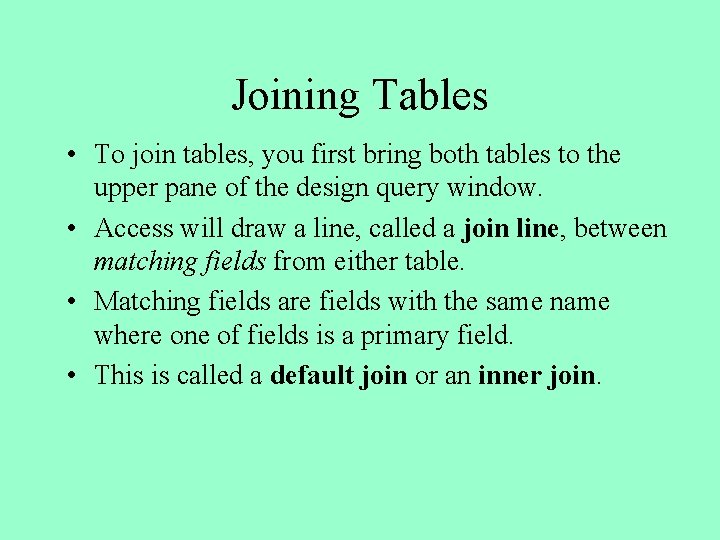 Joining Tables • To join tables, you first bring both tables to the upper