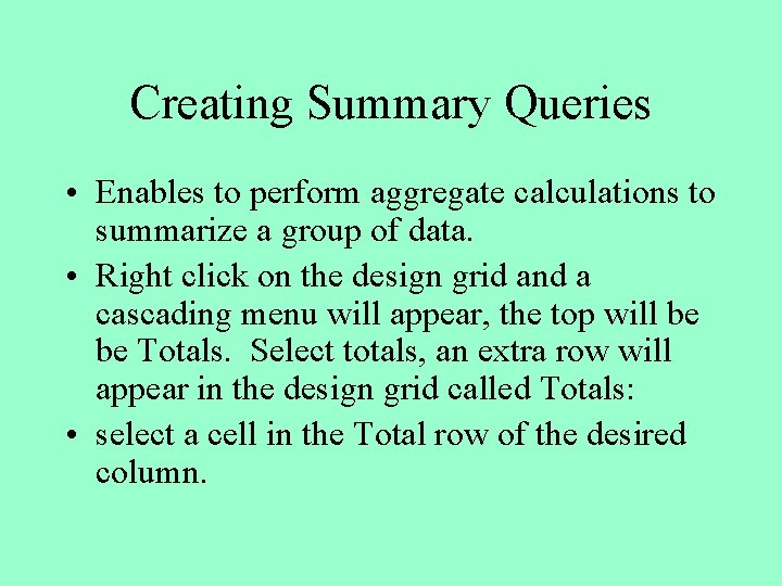 Creating Summary Queries • Enables to perform aggregate calculations to summarize a group of