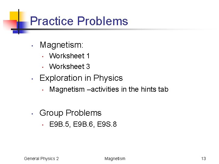 Practice Problems • Magnetism: • • • Exploration in Physics • • Worksheet 1