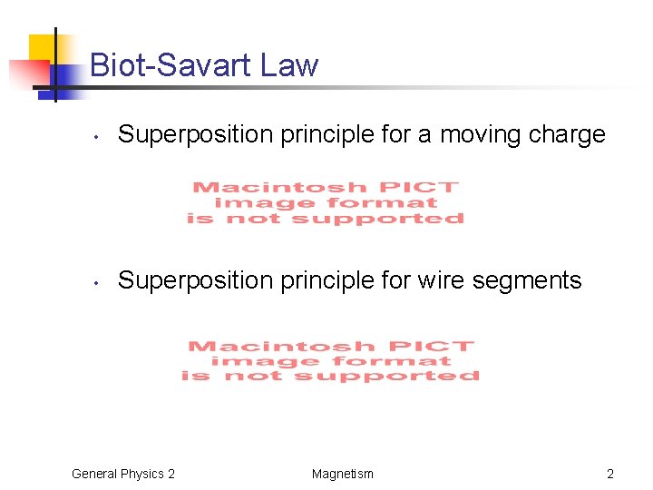Biot-Savart Law • Superposition principle for a moving charge • Superposition principle for wire