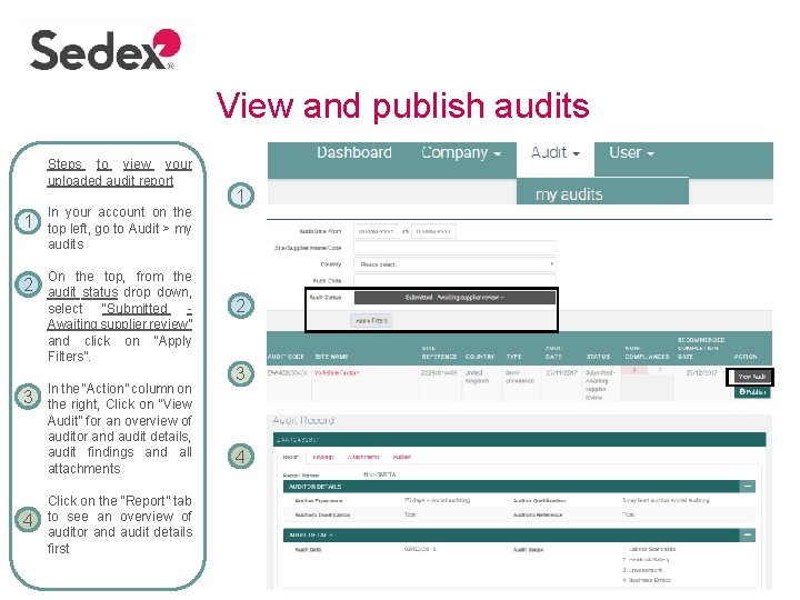 View and publish audits Steps to view your uploaded audit report 1 2 3